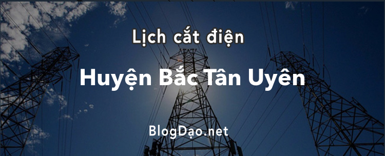 Lịch cắt điện tại Huyện Bắc Tân Uyên