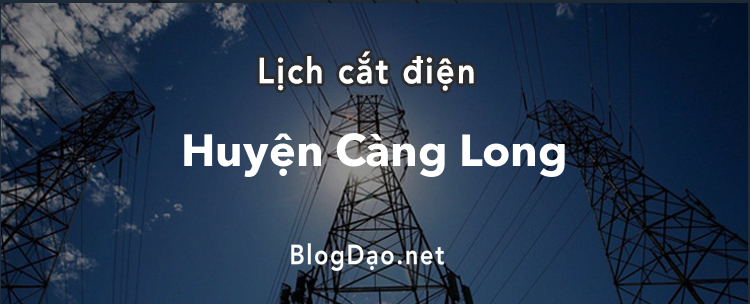 Lịch cắt điện tại Huyện Càng Long