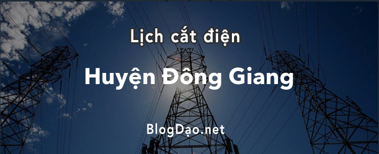 Lịch cắt điện tại Huyện Đông Giang