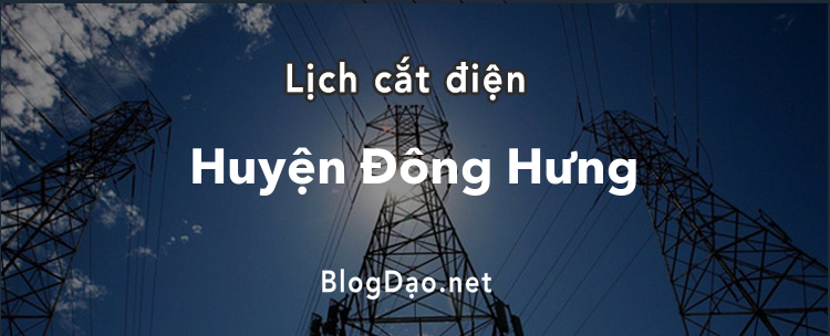 Lịch cắt điện tại Huyện Đông Hưng