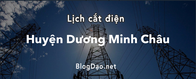 Lịch cắt điện tại Huyện Dương Minh Châu