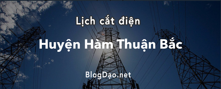 Lịch cắt điện tại Huyện Hàm Thuận Bắc