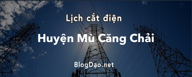 Lịch cắt điện tại Huyện Mù Căng Chải