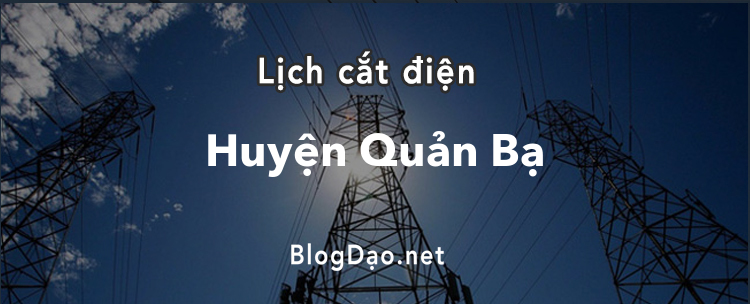 Lịch cắt điện tại Huyện Quản Bạ