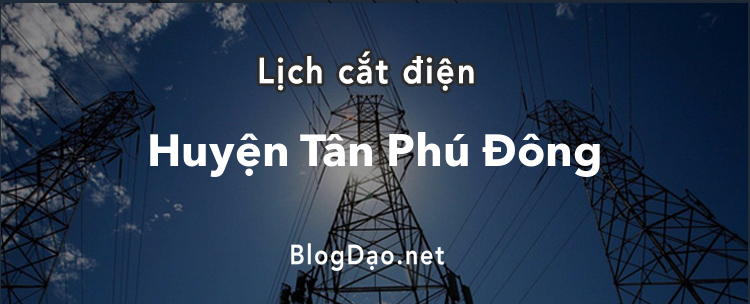 Lịch cắt điện tại Huyện Tân Phú Đông