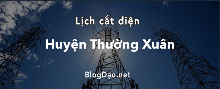 Lịch cắt điện tại Huyện Thường Xuân