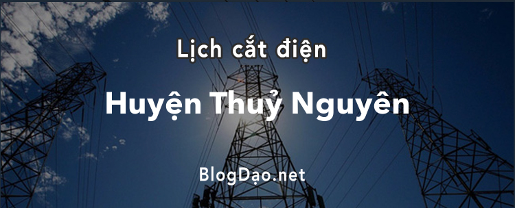 Lịch cắt điện tại Huyện Thuỷ Nguyên