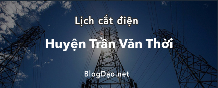 Lịch cắt điện tại Huyện Trần Văn Thời