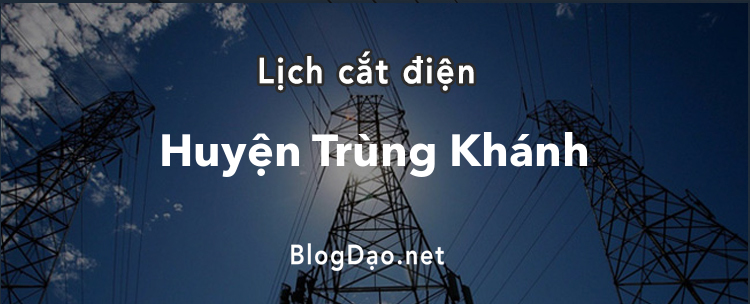Lịch cắt điện tại Huyện Trùng Khánh