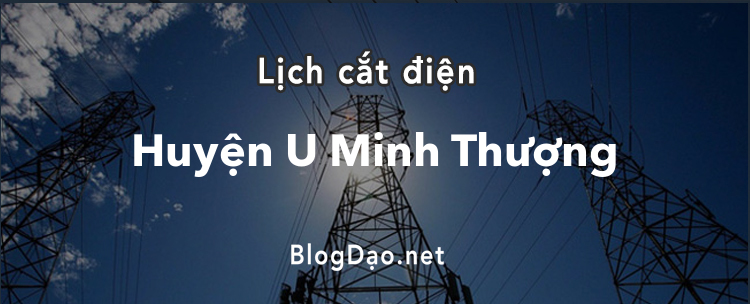 Lịch cắt điện tại Huyện U Minh Thượng