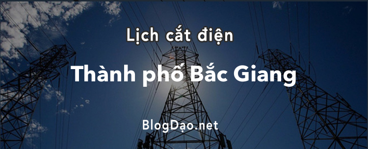 Lịch cắt điện tại Thành phố Bắc Giang