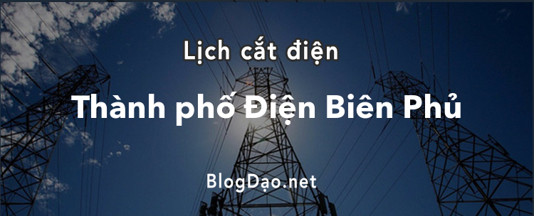 Lịch cắt điện tại Thành phố Điện Biên Phủ
