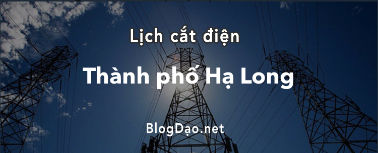 Lịch cắt điện tại Thành phố Hạ Long