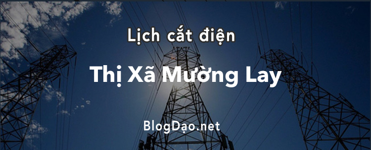 Lịch cắt điện tại Thị Xã Mường Lay