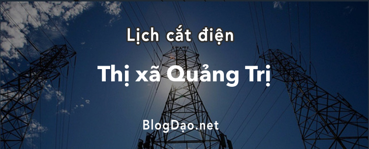 Lịch cắt điện tại Thị xã Quảng Trị