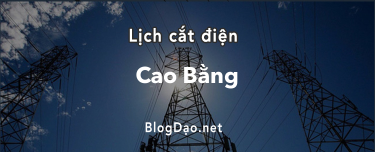 Lịch cắt điện tại Cao Bằng