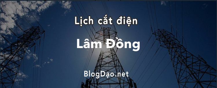 Lịch cắt điện tại Lâm Đồng